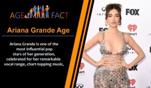 Ariana Grande Age